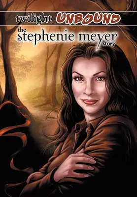 Twilight Unbound: Stephenie Meyer története - Twilight Unbound: The Stephenie Meyer Story