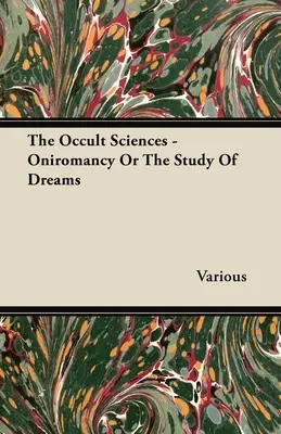 Az okkult tudományok - Oniromantia vagy az álmok tanulmányozása - The Occult Sciences - Oniromancy or the Study of Dreams