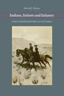 Indiánok, gyalogosok és gyalogság: Andrew és Elizabeth Burt a határon - Indians, Infants and Infantry: Andrew and Elizabeth Burt on the Frontier