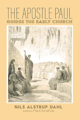 Pál apostol vezeti a korai egyházat - The Apostle Paul Guides the Early Church