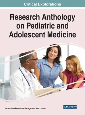 A gyermek- és serdülőkori orvostudomány kutatási antológiája - Research Anthology on Pediatric and Adolescent Medicine