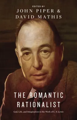 A romantikus racionalista: Isten, élet és képzelet C. S. Lewis munkásságában - The Romantic Rationalist: God, Life, and Imagination in the Work of C. S. Lewis