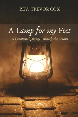 Lábam lámpása: Egy áhítatos utazás a zsoltárokon keresztül - A Lamp for my Feet: A Devotional Journey Through the Psalms