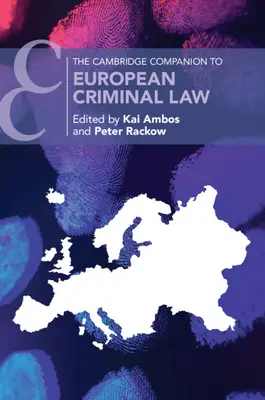 The Cambridge Companion to European Criminal Law (Az európai büntetőjog cambridge-i kézikönyve) - The Cambridge Companion to European Criminal Law