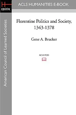 A firenzei politika és társadalom, 1343-1378 - Florentine Politics and Society, 1343-1378