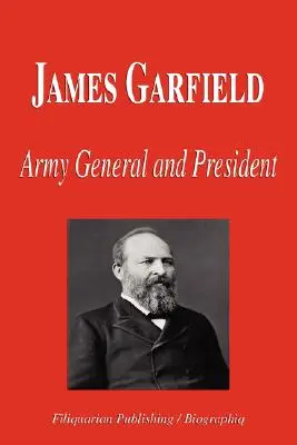 James Garfield - hadseregtábornok és elnök (Életrajz) - James Garfield - Army General and President (Biography)