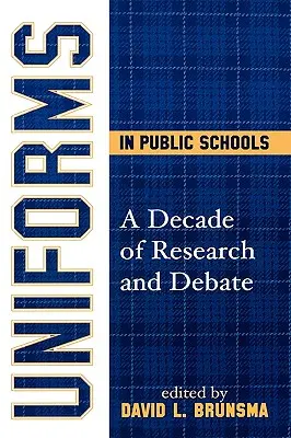 Egyenruhák az állami iskolákban: Egy évtizednyi kutatás és vita - Uniforms in Public Schools: A Decade of Research and Debate