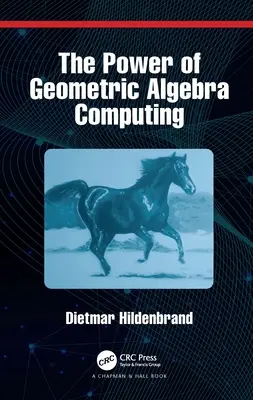 A geometriai algebrai számítás ereje: A mérnöki és kvantumszámítástechnika számára - The Power of Geometric Algebra Computing: For Engineering and Quantum Computing