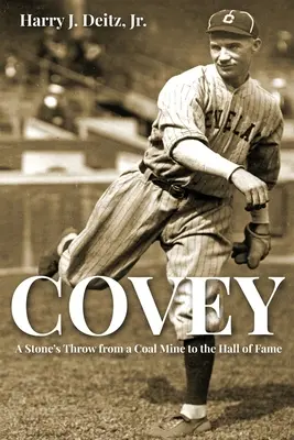 Covey: A Stone's Throw from a Coal Mine to the Hall of Fame (Egy kőhajításnyira a szénbányától a Hírességek Csarnokáig) - Covey: A Stone's Throw from a Coal Mine to the Hall of Fame
