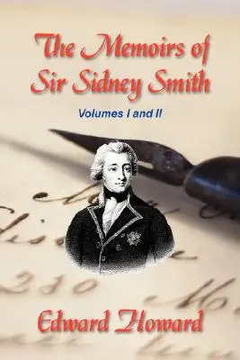 Sir Sidney Smith emlékiratai - The Memoirs of Sir Sidney Smith