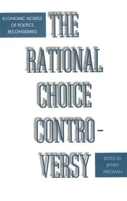 Racionális választási vita: A politika gazdasági modelljeinek újragondolása - Rational Choice Controversy: Economic Models of Politics Reconsidered