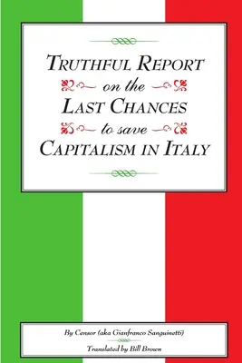 Igazságos jelentés a kapitalizmus megmentésének utolsó esélyeiről Olaszországban - Truthful Report on the Last Chances to Save Capitalism in Italy