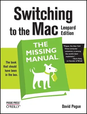 Váltás a Mac-re: Leopard kiadás: A hiányzó kézikönyv - Switching to the Mac: The Missing Manual, Leopard Edition