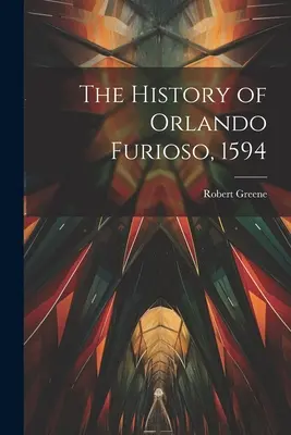 Az Orlando Furioso története, 1594 - The History of Orlando Furioso, 1594