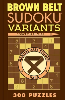 Barna öves Sudoku-változatok: 300 rejtvény - Brown Belt Sudoku Variants: 300 Puzzles