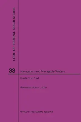 Code of Federal Regulations 33. cím, Hajózás és hajózható vizek, 1-124. rész, 2020 - Code of Federal Regulations Title 33, Navigation and Navigable Waters, Parts 1-124, 2020