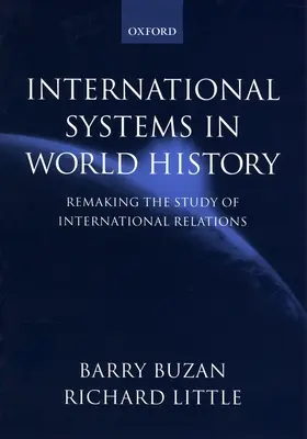 Nemzetközi rendszerek a világtörténelemben: A nemzetközi kapcsolatok tanulmányozásának újragondolása - International Systems in World History: Remaking the Study of International Relations