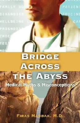 Híd a szakadék felett: Orvosi mítoszok és tévhitek - Bridge Across the Abyss: Medical Myths and Misconceptions