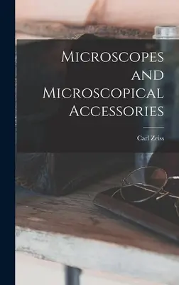 Mikroszkópok és mikroszkópos tartozékok - Microscopes and Microscopical Accessories