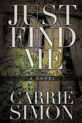 Just Find Me (Egy regény) - Just Find Me (A Novel)