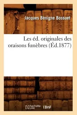 Les d. Originales Des Oraisons Funbres (1877) - Les d. Originales Des Oraisons Funbres (d.1877)