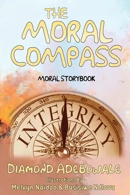 Az erkölcsi iránytű: Erkölcsi mesekönyv tanulóknak - The Moral Compass: Moral Storybook for Learners