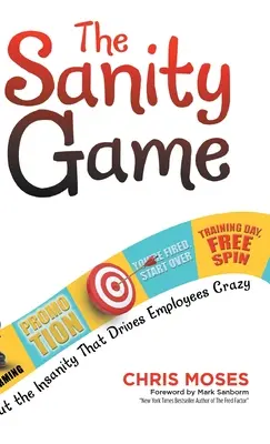 A józansági játék: Vágja le az őrületet, ami megőrjíti az alkalmazottakat - The Sanity Game: Cut the Insanity That Drives Employees Crazy