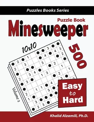 Minesweeper rejtvénykönyv: 500 könnyű és nehéz rejtvény (10x10) - Minesweeper Puzzle Book: 500 Easy to Hard Puzzles (10x10)