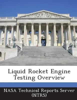 Folyékony rakétamotorok tesztelésének áttekintése (Nasa Technical Reports Server (Ntrs)) - Liquid Rocket Engine Testing Overview (Nasa Technical Reports Server (Ntrs))