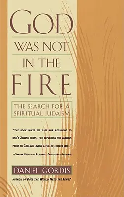 Isten nem volt a tűzben: A spirituális judaizmus keresése - God Was Not in the Fire: The Search for a Spiritual Judaism