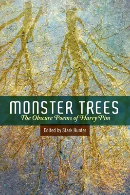 Szörnyfák: Harry Pim homályos versei - Monster Trees: The Obscure Poems of Harry Pim