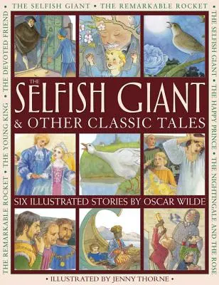 Az önző óriás és más klasszikus mesék: Hat illusztrált történet Oscar Wilde-tól - The Selfish Giant & Other Classic Tales: Six Illustrated Stories by Oscar Wilde