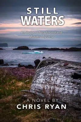 Csendes vizek: Egy új-fundlandi gyilkossági rejtély - Still Waters: An Outport Newfoundland Murder Mystery