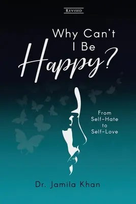 Miért nem tudok boldog lenni: Az öngyűlölettől az önszeretetig - Why Can't I Be Happy: From Self-Hate to Self-Love