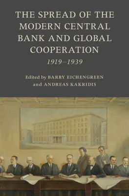 A modern központi bankok elterjedése és a globális együttműködés: 1919-1939 - The Spread of the Modern Central Bank and Global Cooperation: 1919-1939