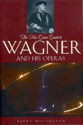 The New Grove Guide to Wagner and His Operas (Wagner és operái) - The New Grove Guide to Wagner and His Operas