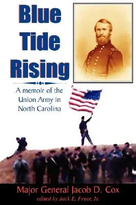 Blue Tide Rising: Emlékiratok az észak-karolinai uniós hadseregről - Blue Tide Rising: A Memoir of the Union Army in North Carolina