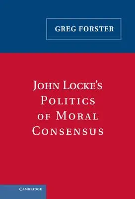 John Locke Az erkölcsi konszenzus politikája - John Locke's Politics of Moral Consensus