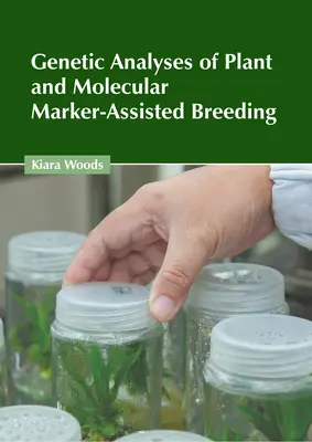 A növénygenetikai elemzések és a molekuláris markerekkel támogatott nemesítés - Genetic Analyses of Plant and Molecular Marker-Assisted Breeding