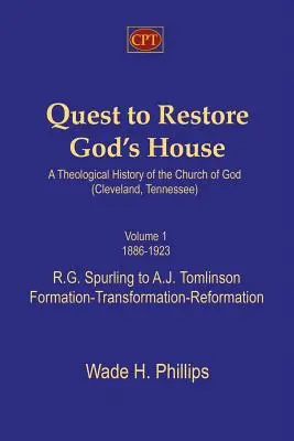 Quest to Restore God's House - A Theological History of the Church of God (Cleveland, Tennessee): I. kötet, 1886-1923, R.G. Spurling to A.J. Tomlinson - Quest to Restore God's House - A Theological History of the Church of God (Cleveland, Tennessee): Volume I, 1886-1923, R.G. Spurling to A.J. Tomlinson