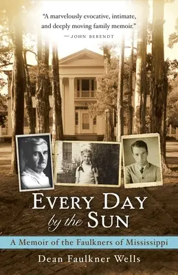 Minden nap a napnál: A Mississippi Faulknereinek emlékirata - Every Day by the Sun: A Memoir of the Faulkners of Mississippi