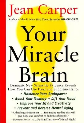 A csodaagyad: Maximalizáld az agyad erejét, növeld a memóriádat, emeld a hangulatodat, javítsd az IQ-dat és a kreativitásodat, előzd meg és fordítsd vissza a menta - Your Miracle Brain: Maximize Your Brainpower, Boost Your Memory, Lift Your Mood, Improve Your IQ and Creativity, Prevent and Reverse Menta