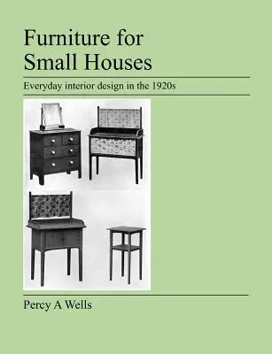 Bútorok kis házak számára: Hétköznapi lakberendezés az 1920-as években - Furniture For Small Houses: Everyday interior design in the 1920s