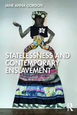 A hontalanság és a kortárs rabszolgaság - Statelessness and Contemporary Enslavement