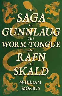 Sága o Gunnlaugovi Červivci a Rafnovi Skaldovi (1869) - The Saga of Gunnlaug the Worm-Tongue and Rafn the Skald (1869)