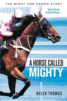 A Horse Called Mighty: A hatalom és a hatalom története - A Horse Called Mighty: The Might and Power Story