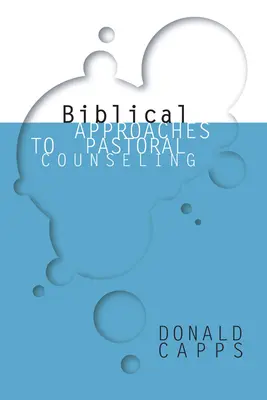 A lelkipásztori tanácsadás bibliai megközelítései - Biblical Approaches to Pastoral Counseling