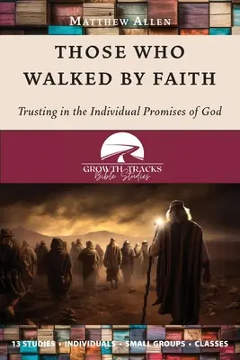 Akik hitben jártak: Bízva Isten egyéni ígéreteiben - Those Who Walked by Faith: Trusting in the Individual Promises of God