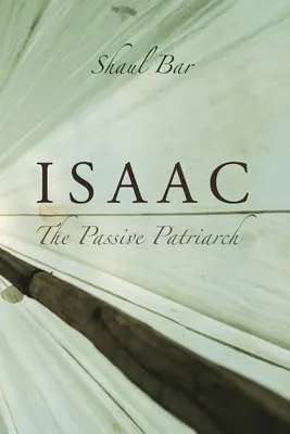 Izsák: A passzív pátriárka - Isaac: The Passive Patriarch