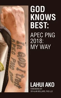 Isten tudja a legjobban: Apec Png 2018: My Way - God Knows Best: Apec Png 2018: My Way